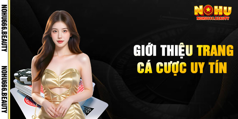 Nohu666 - Nohu666.com - Trang Game Cá Cược Hot Nhất 2025 16 Giới Thiệu Trang Cá Cược Uy Tín