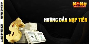 Nạp Tiền Nohu666 - Các Phương Thức Và Khuyến Mãi 1 Huong Dan Nap Tien 1